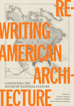Rewriting American Architecture: Contesting the Myths of National Culture de Charles L. Davis, II