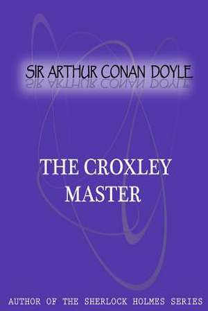 The Croxley Master de Arthur Conan Doyle