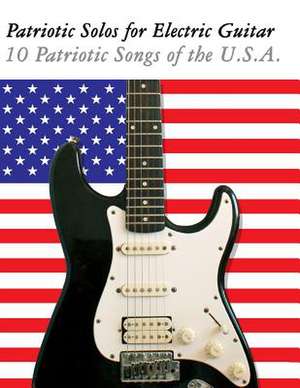 Patriotic Solos for Electric Guitar de Uncle Sam