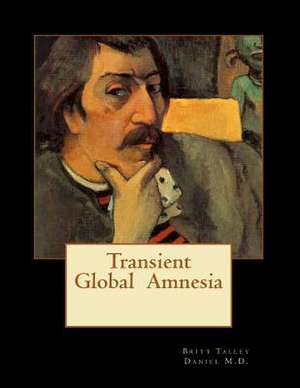 Transient Global Amnesia de Britt Talley Daniel MD