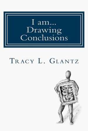 I Am... Drawing Conclusions de Tracy L. Glantz