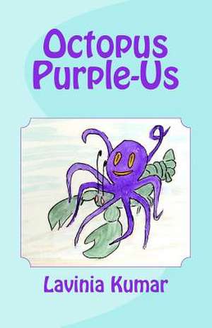 Octopus Purple-Us de Lavinia Kumar