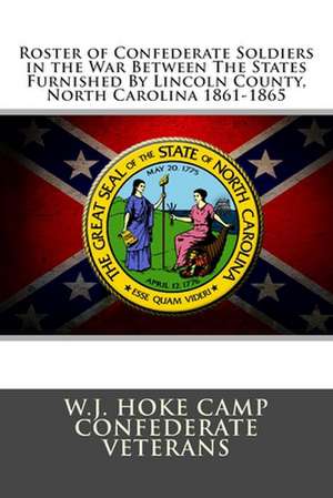 Roster of Confederate Soldiers in the War Between the States de W. J. Hoke Camp Confederate Veterans