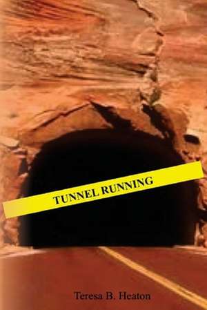 Tunnel Running de Teresa B. Heaton