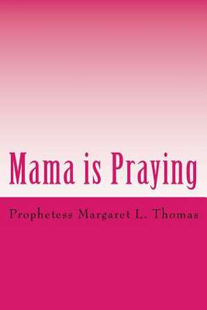 Mama Is Praying de Thomas, Margaret L.