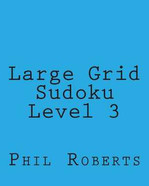 Large Grid Sudoku Level 3 de Phil Roberts