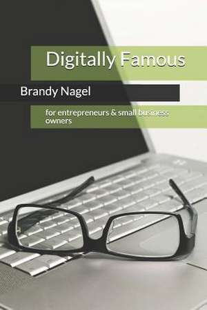 Digitally Famous de Brandy Nagel