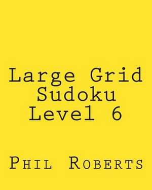 Large Grid Sudoku Level 6 de Phil Roberts