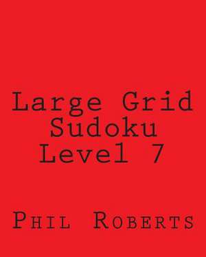 Large Grid Sudoku Level 7 de Phil Roberts