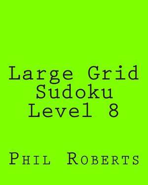 Large Grid Sudoku Level 8 de Phil Roberts