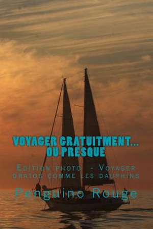 Voyager Gratuitment... Ou Presque de Penguino Rouge Socan