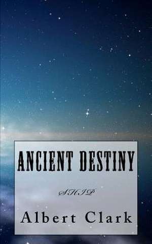 Ancient Destiny de Albert Lynn Clark