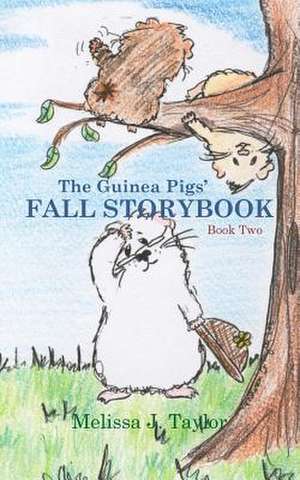 The Guinea Pigs' Fall Storybook de Melissa J. Taylor