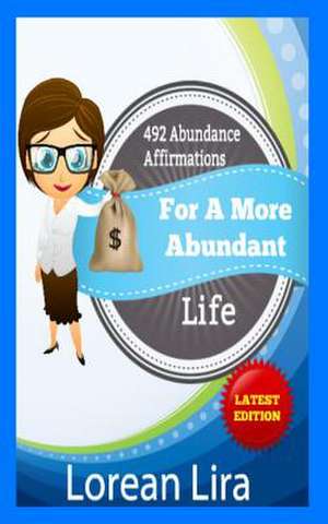 492 Abundance Affirmations for a More Abundant Life de Lorean Lira