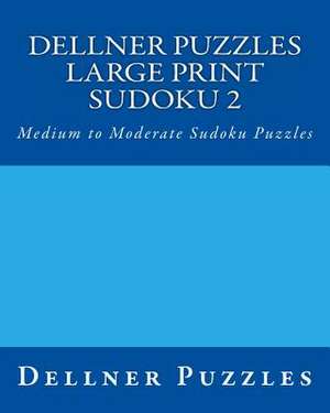 Dellner Puzzles Large Print Sudoku 2 de Dellner Puzzles