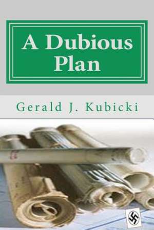 A Dubious Plan de Gerald J. Kubicki