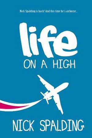 Life... on a High de Nick Spalding