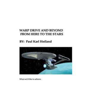 Warp Drive and Beyond from Here to the Stars de Paul Karl Hoiland