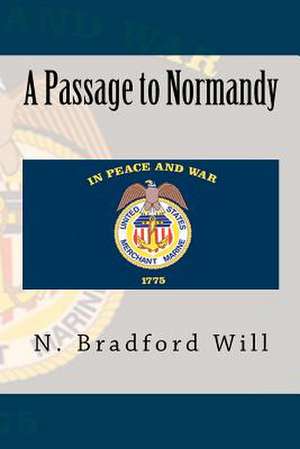 A Passage to Normandy de N. Bradford Will