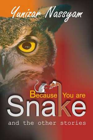 Because You Are Snake de Yunizar Nassyam