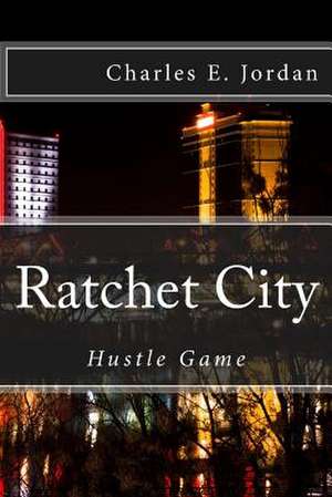 Ratchet City de Charles E. Jordan