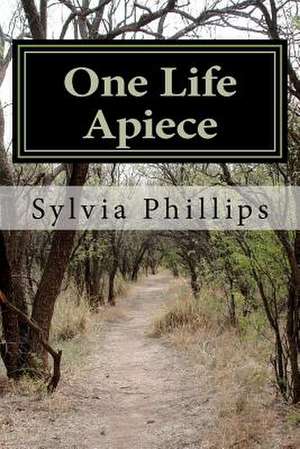 One Life Apiece de Sylvia A. Phillips