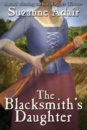 The Blacksmith's Daughter de Suzanne Adair