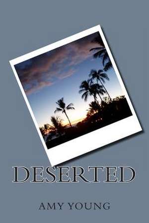 Deserted de Miss Amy Young