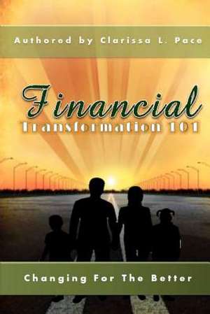 Financial Transformation 101 de Mrs Clarissa La Trice Pace