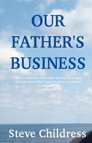 Our Father's Business de Steve Childress