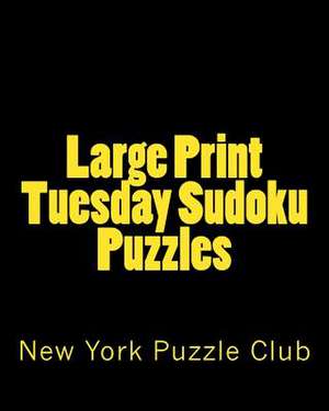 Large Print Tuesday Sudoku Puzzles de New York Puzzle Club