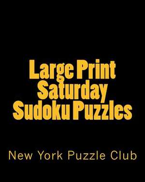 Large Print Saturday Sudoku Puzzles de New York Puzzle Club