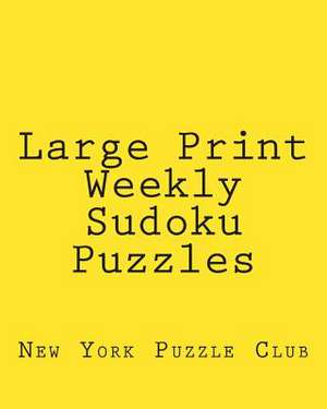 Large Print Weekly Sudoku Puzzles de New York Puzzle Club