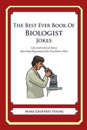 The Best Ever Book of Biologist Jokes de Mark Geoffrey Young