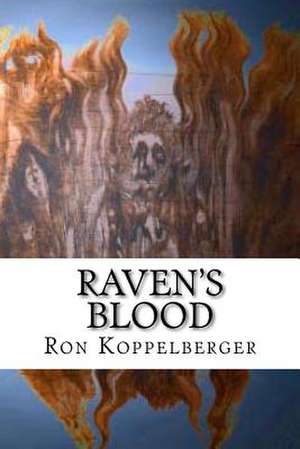 Raven's Blood de Ron W. Koppelberger