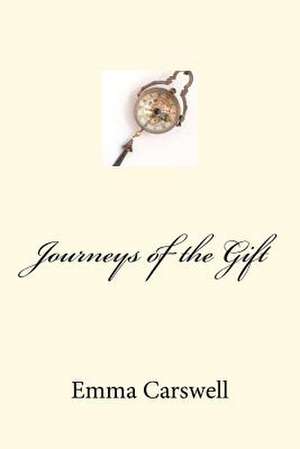 Journeys of the Gift de Mrs Emma Carswell