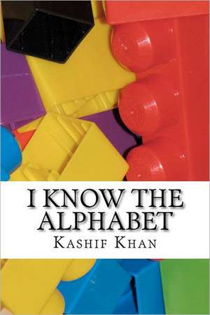 I Know the Alphabet: Of Jesus Christ of Latter-Day Saints - Collection # 1, Volumes I, II, & III de MR Kashif Khan