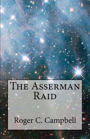 The Asserman Raid de Roger C. Campbell