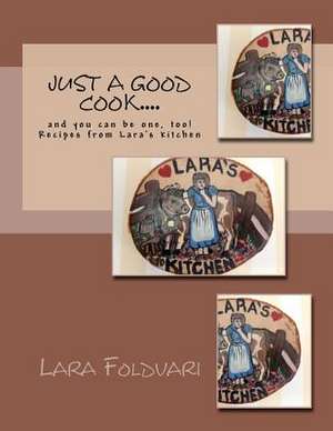 Just a Good Cook.... de Lara Foldvari