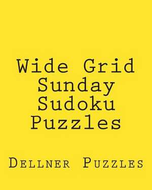 Wide Grid Sunday Sudoku Puzzles de Dellner Puzzles