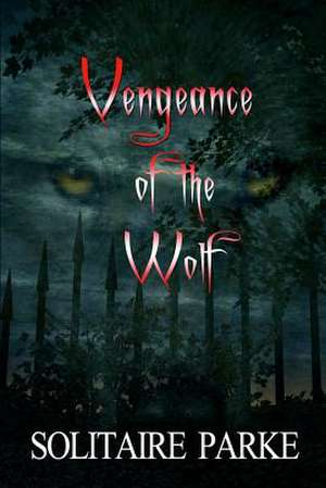 Vengeance of the Wolf de Solitaire Parke