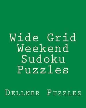 Wide Grid Weekend Sudoku Puzzles de Dellner Puzzles