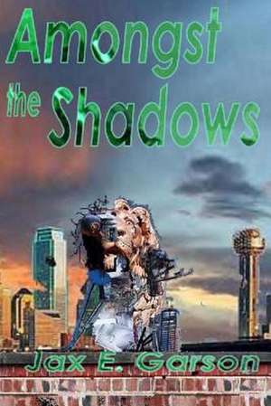 Amongst the Shadows de Jax E. Garson