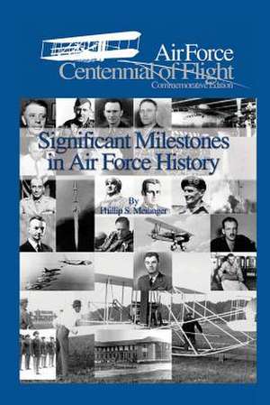 Significant Milestones in Air Force History de Phillip S. Meilinger