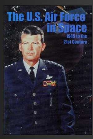 The U.S. Air Force in Space de R. Cargill Hall