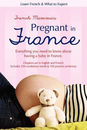 French Mamma's Pregnant in France de Carrieanne Le Bras