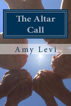 The Altar Call de Mrs Amy Levi