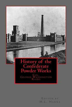 History of the Confederate Powder Works de Col George Washington Rains