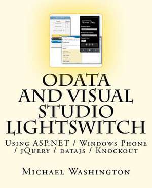 Odata and Visual Studio Lightswitch Using ASP.Net / Windows Phone / Jquery / Datajs / Knockout de Michael Washington