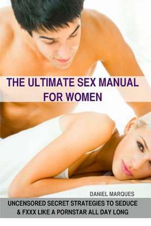 The Ultimate Sex Manual for Women de Daniel Marques